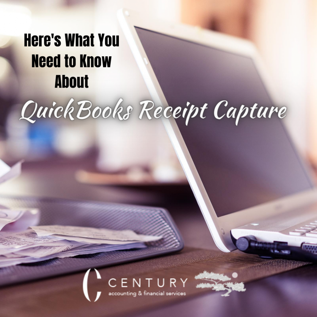 Here's What You Need to Know About QuickBooks Receipt Capture | Century